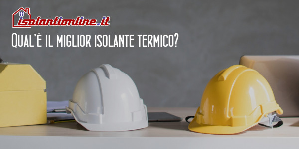Qual è il miglior isolante termico?